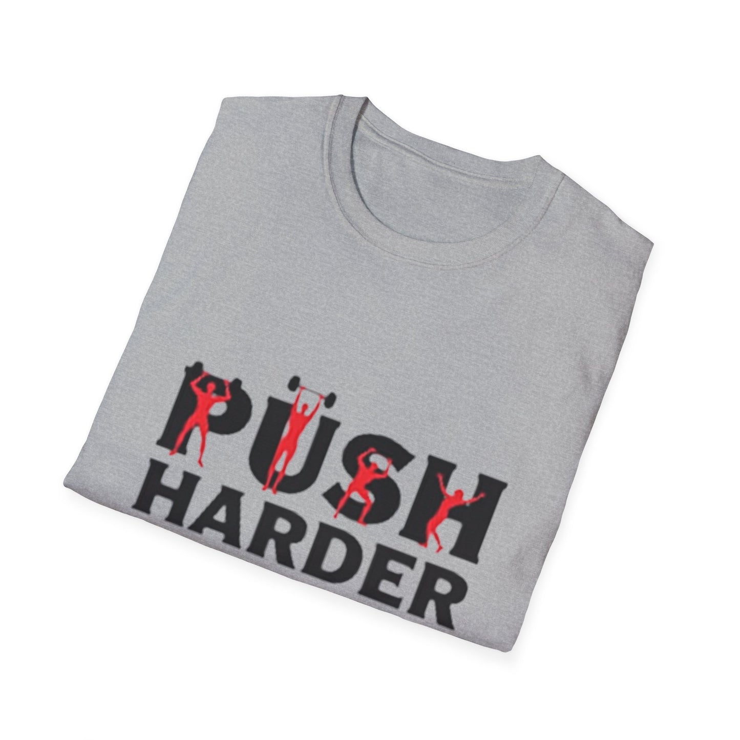 Push Harder. T-Shirt