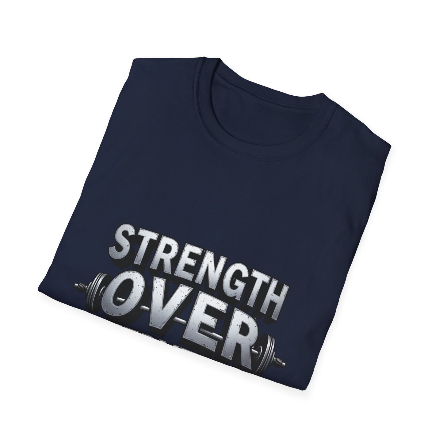 Strength Over Everything. T-Shirt