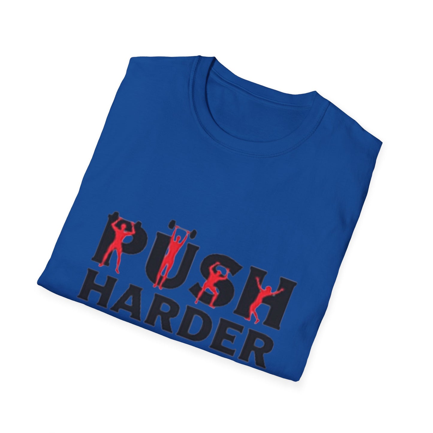 Push Harder. T-Shirt