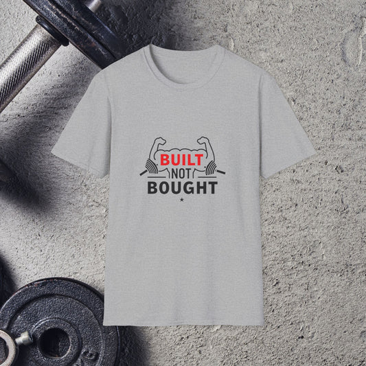 Built Not Bought. T-Shirt