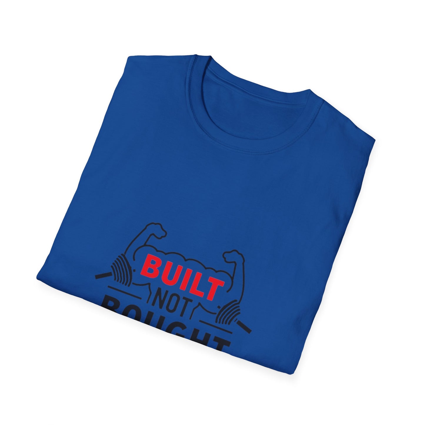 Built Not Bought. T-Shirt
