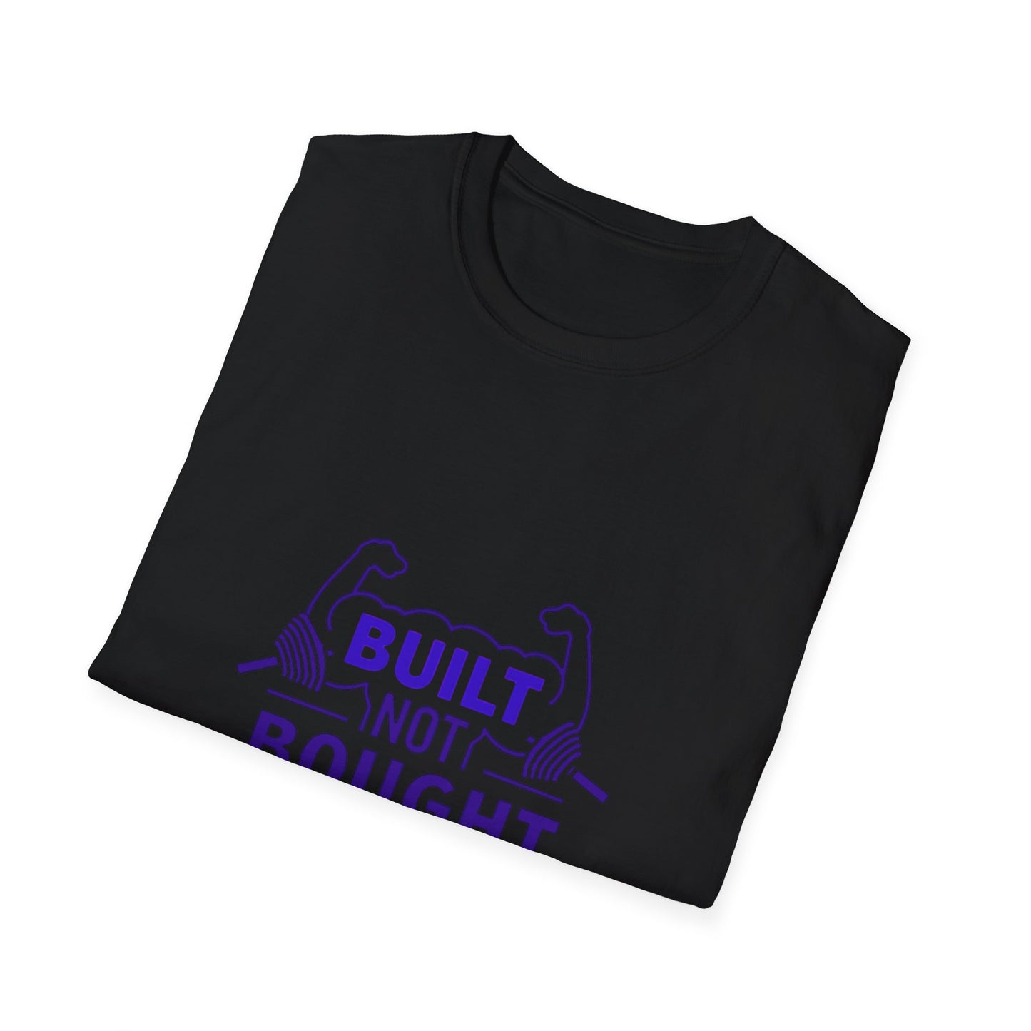 Built Not Bought. T-Shirt